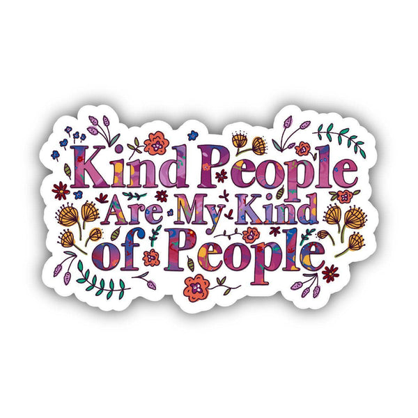 Kind People Are My Kind Of People Floral Sticker