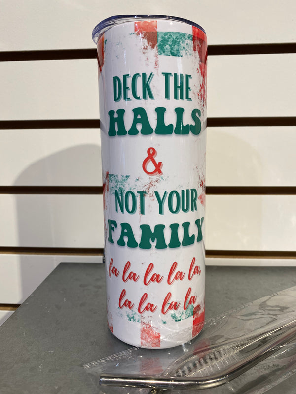 Skinny Tumbler 20 oz. - Deck the Halls & Not Your Family